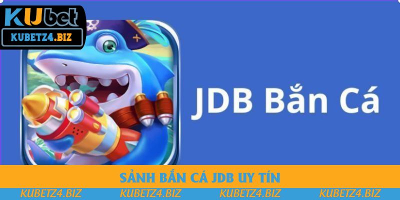 Bắn cá JDB là sảnh game uy tín Bắn cá JDB là sảnh game uy tín