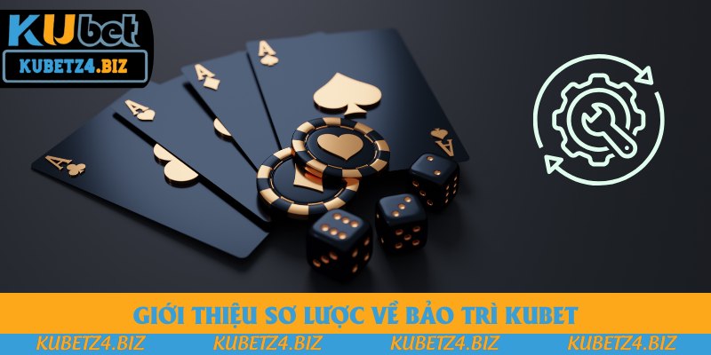 Giới thiệu sơ lược về bảo trì Kubet Giới thiệu sơ lược về bảo trì Kubet