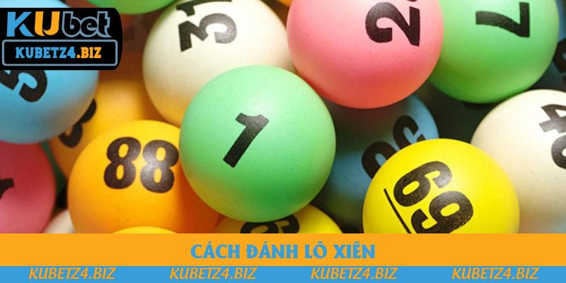 Cách Đánh Lô Xiên - Khám Phá Chiến Lược Để Thắng Lớn