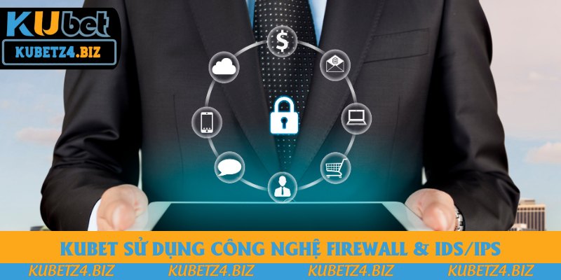 Kubet sử dụng công nghệ Firewall & IDS/IPS