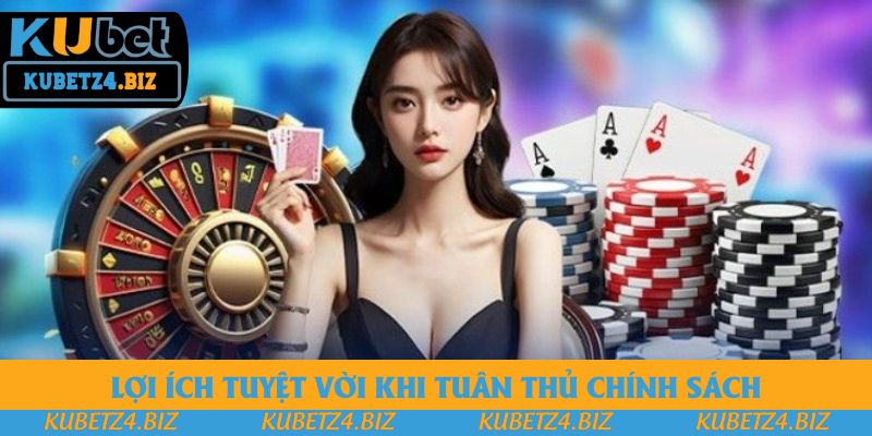 Lợi ích tuyệt vời khi tuân thủ chính sách Lợi ích tuyệt vời khi tuân thủ chính sách