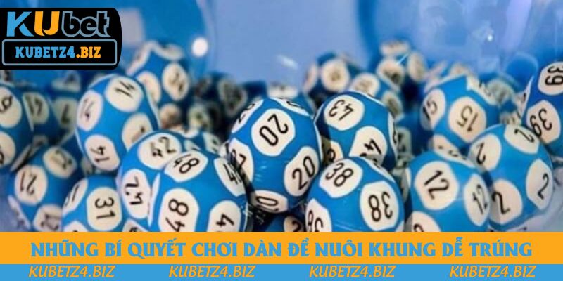 Những bí quyết chơi dàn đề nuôi khung dễ trúng Những bí quyết chơi dàn đề nuôi khung dễ trúng