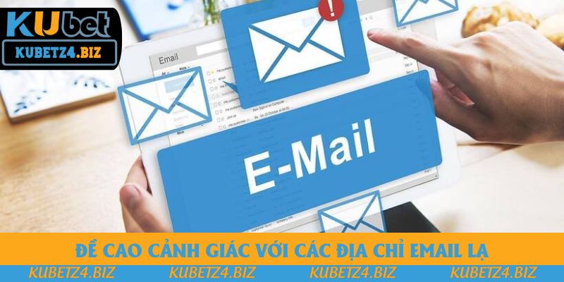 Đề cao cảnh giác với các địa chỉ email lạ Đề cao cảnh giác với các địa chỉ email lạ