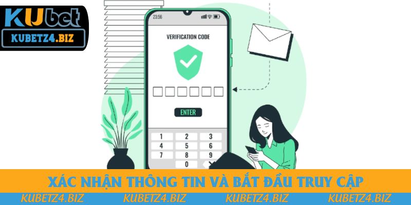 Xác nhận thông tin và bắt đầu truy cập Xác nhận thông tin và bắt đầu truy cập