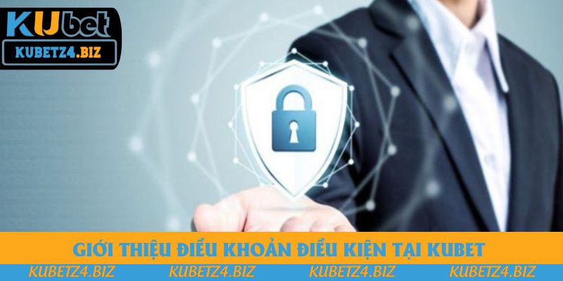Giới thiệu điều khoản điều kiện tại Kubet Giới thiệu điều khoản điều kiện tại Kubet