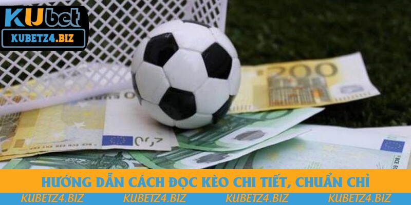 Hướng dẫn cách đọc kèo chi tiết, chuẩn chỉ Hướng dẫn cách đọc kèo chi tiết, chuẩn chỉ