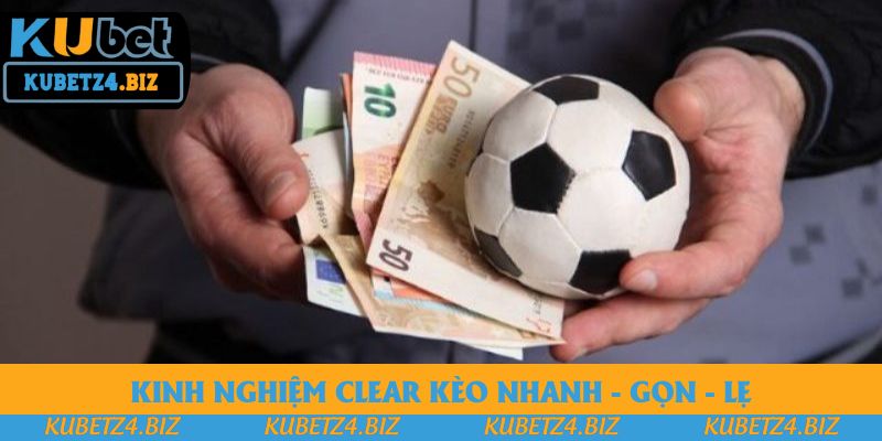 Kinh nghiệm clear kèo nhanh - gọn - lẹ Kinh nghiệm clear kèo nhanh - gọn - lẹ