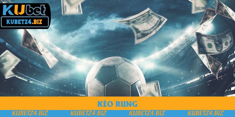 Kèo Rung Bóng Đá: Cửa Cược Phổ Biến Được Yêu Thích Nhất