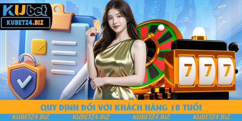 Quy định đối với khách hàng 18 tuổi Quy định đối với khách hàng 18 tuổi