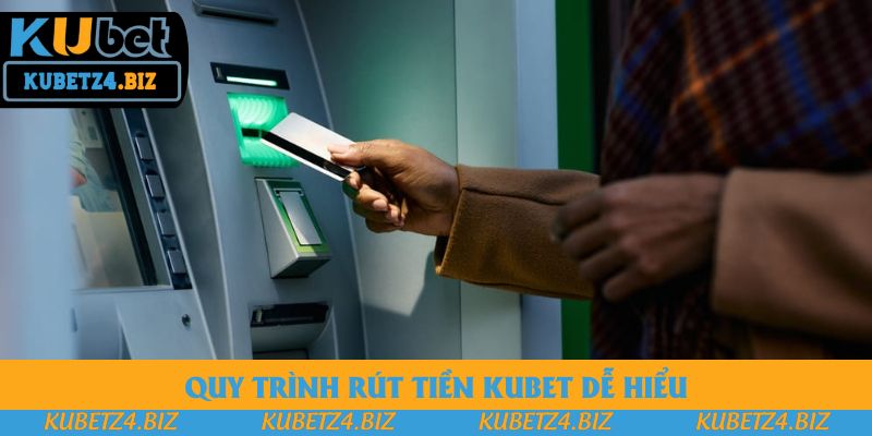 Quy trình rút tiền Kubet dễ hiểu Quy trình rút tiền Kubet dễ hiểu
