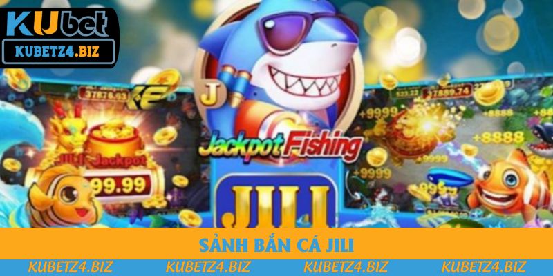 Sảnh bắn Cá Jili - Khám Phá Game Hay Rinh Giải Thưởng Khủng
