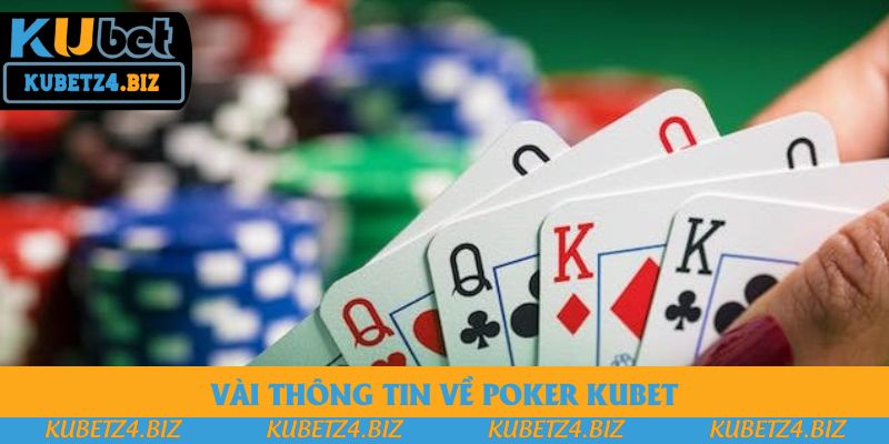 Vài thông tin về nổi trội về Poker Kubet Vài thông tin về nổi trội về Poker Kubet